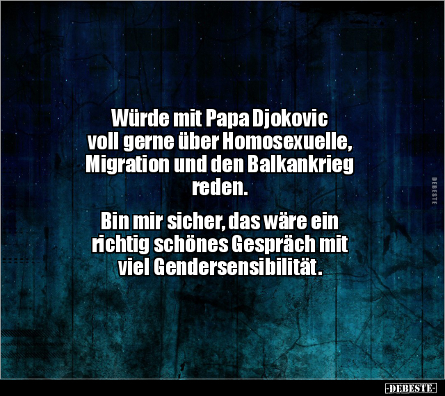 Würde mit Papa Djokovic voll gerne über Homosexuelle.. - Lustige Bilder | DEBESTE.de