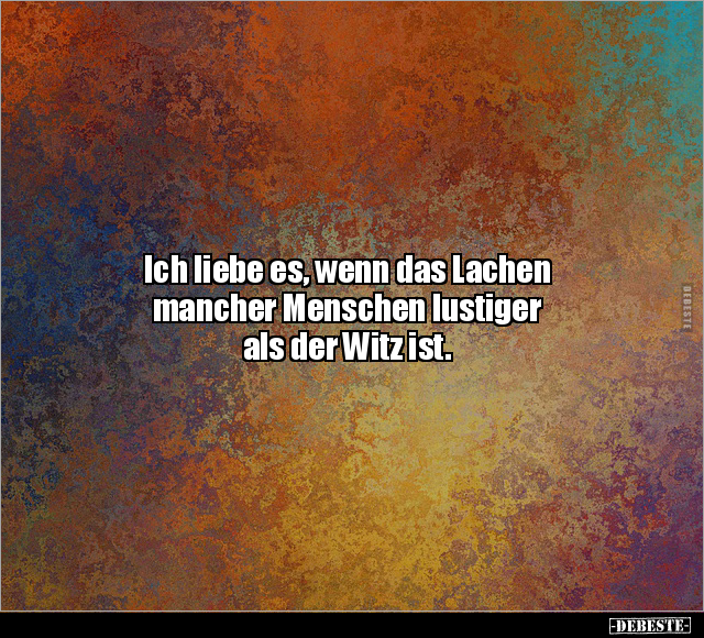 Ich liebe es, wenn das Lachen mancher Menschen.. - Lustige Bilder | DEBESTE.de