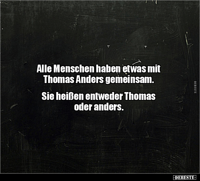 Alle Menschen haben etwas mit Thomas Anders gemeinsam... - Lustige Bilder | DEBESTE.de