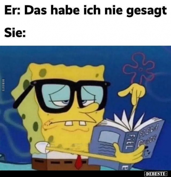 Er: Das habe ich nie gesagt