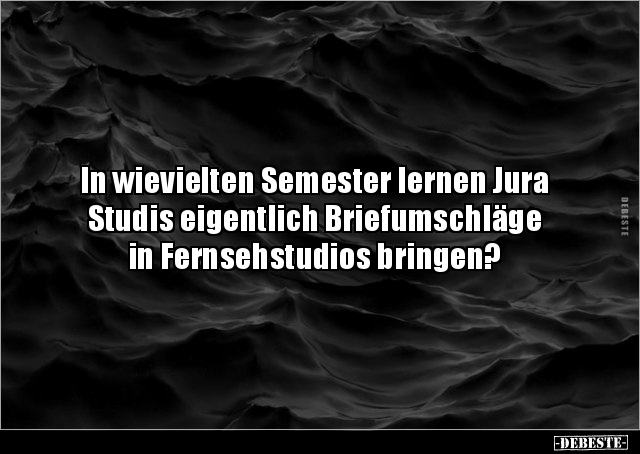 In wievielten Semester lernen Jura Studis eigentlich.. - Lustige Bilder | DEBESTE.de