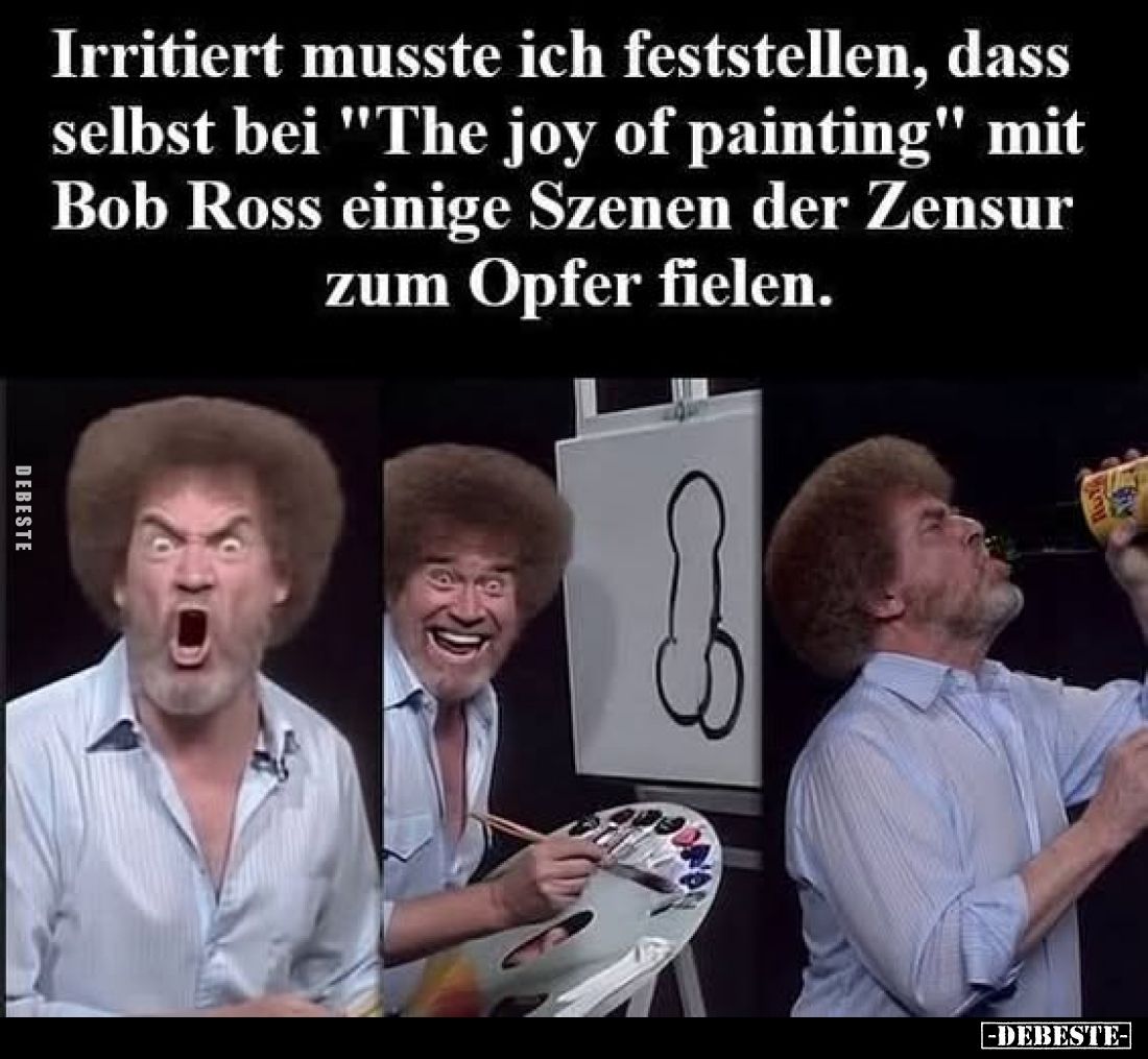 Irritiert musste ich feststellen, dass selbst bei "The joy of painting" mit Bob Ross einige Szenen der Zensur zum O...