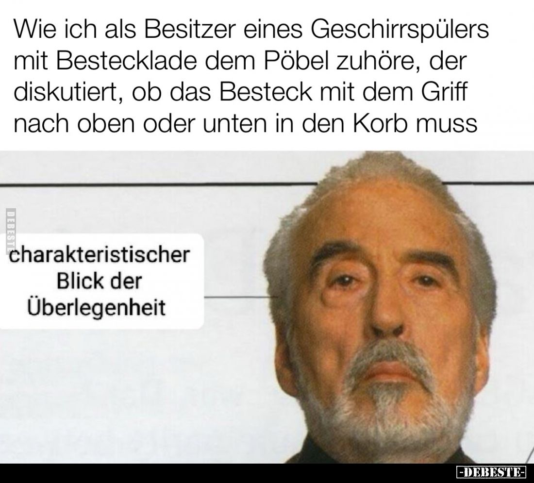 Wie ich als Besitzer eines Geschirrspülers mit Bestecklade dem Pöbel zuhöre, der diskutiert, ob das Besteck mit dem Griff nac...