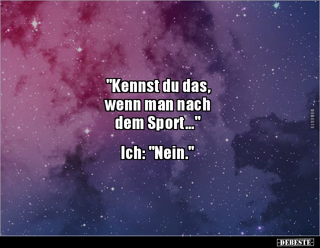 "Kennst du das, wenn man nach dem Sport..." - Lustige Bilder | DEBESTE.de