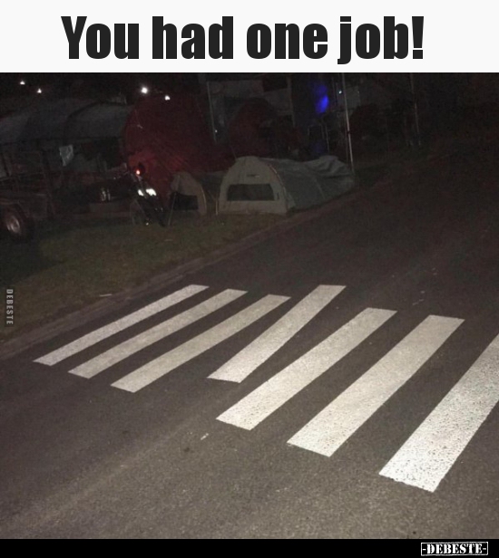 You had one job!..