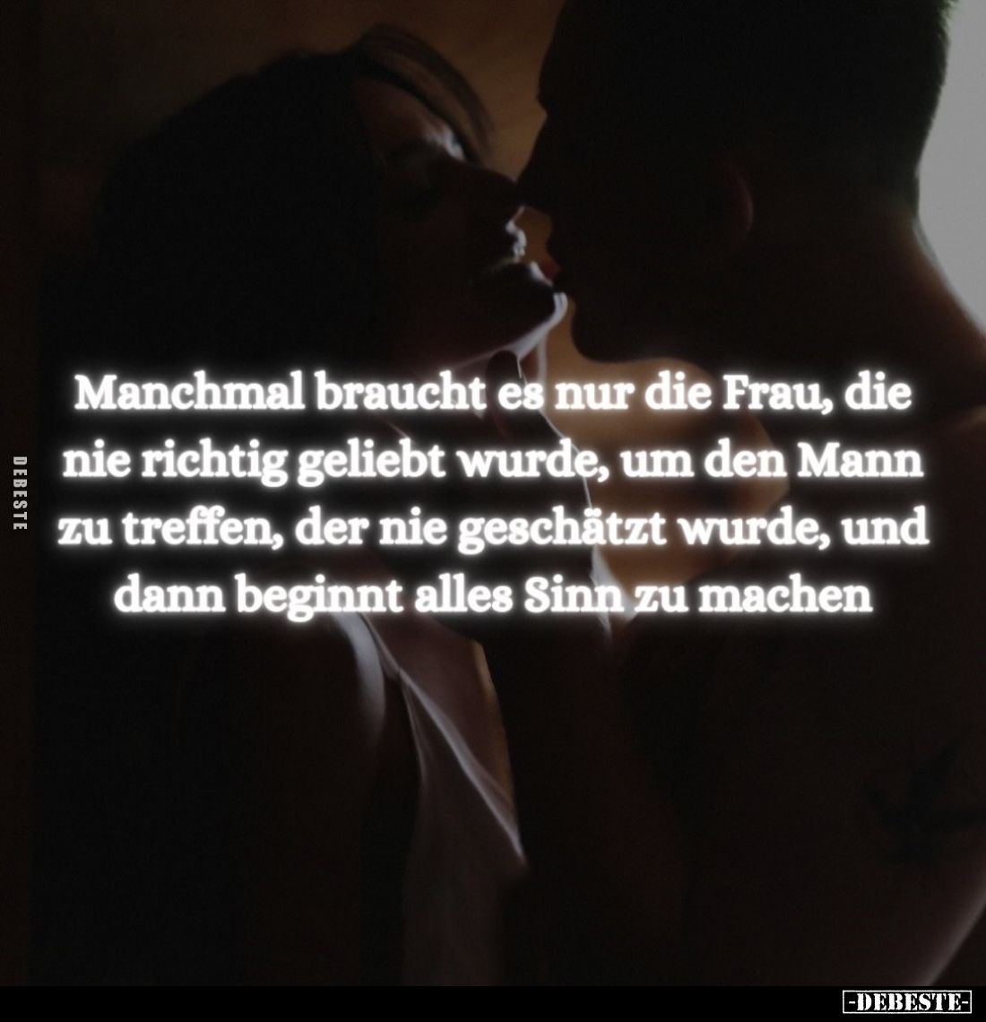 Manchmal braucht es nur die Frau, die nie richtig geliebt wurde, um den Mann zu treffen, der nie geschätzt wurde, und dann be...