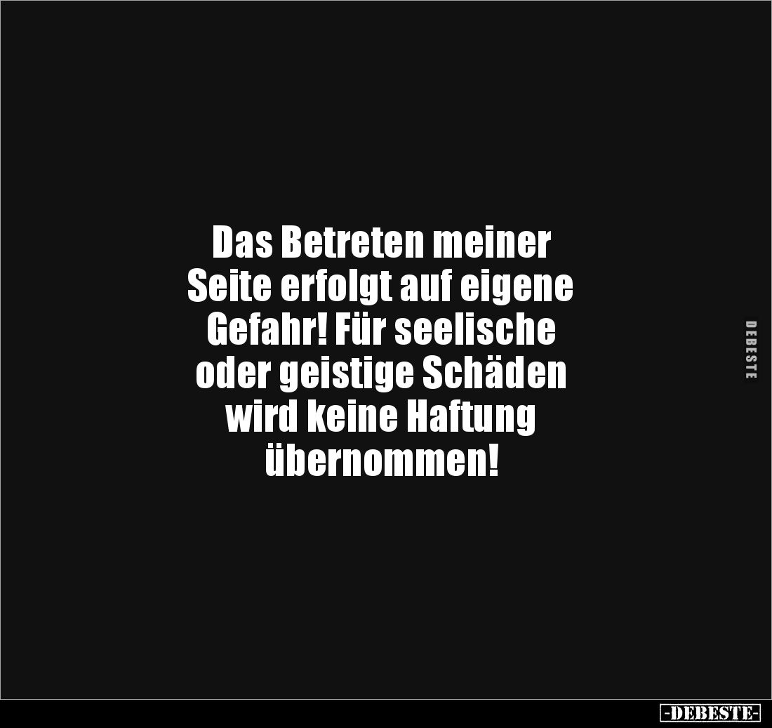 Das Betreten meiner 
Seite erfolgt auf eigene 
Gefahr! Für seelische 
oder geistige Schäden 
wird keine Haftung 
übernom...