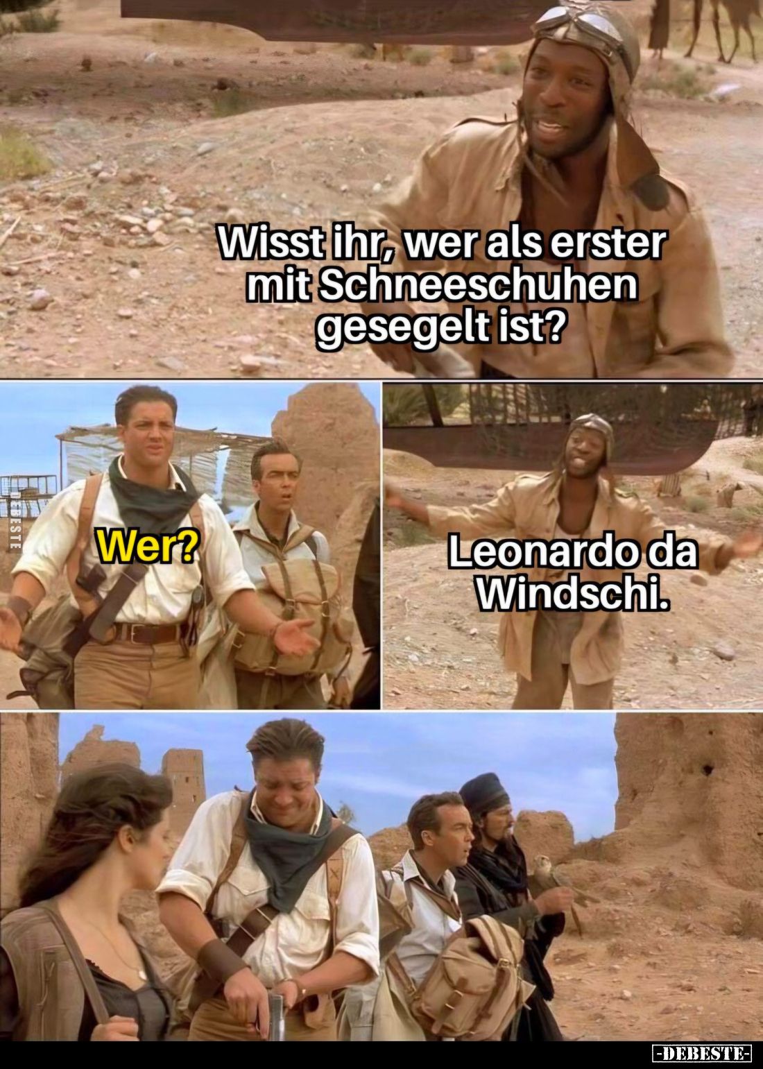 Wisst ihr, wer als erster mit Schneeschuhen gesegelt ist? -
Wer? -
Leonardo da Windschi.