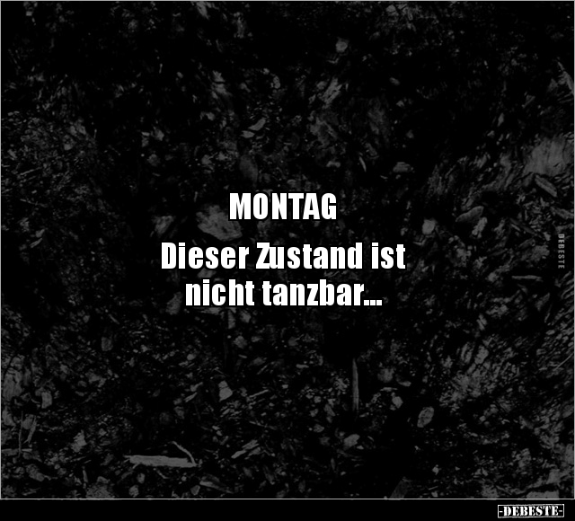 MONTAG Dieser Zustand ist.. - Lustige Bilder | DEBESTE.de