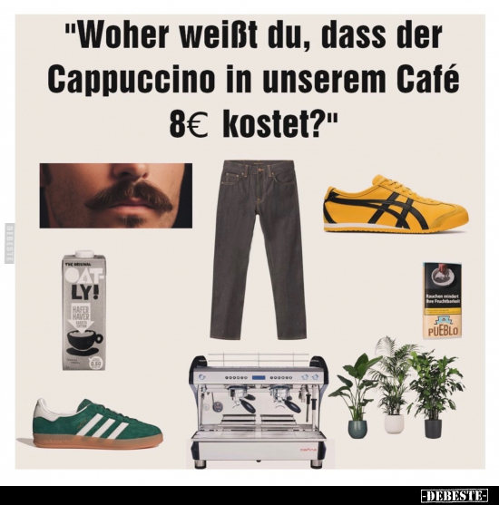 "Woher weißt du, dass der Cappuccino in unserem Café.." - Lustige Bilder | DEBESTE.de