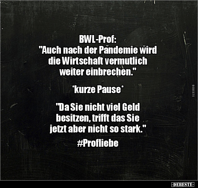 BWL-Prof: "Auch nach der Pandemie wird die Wirtschaft.." - Lustige Bilder | DEBESTE.de