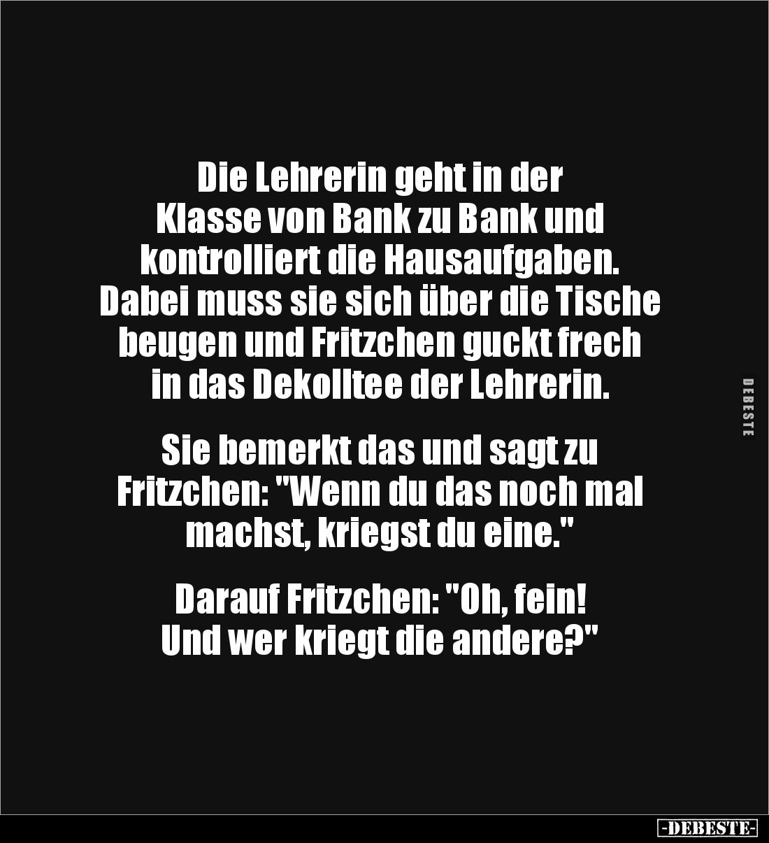 Die Lehrerin geht in der 
Klasse von Bank zu Bank und 
kontrolliert die Hausaufgaben. 
Dabei muss sie sich über die Tische...