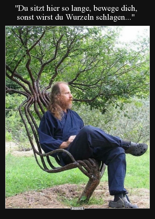 "Du sitzt hier so lange, bewege dich, sonst wirst du.."