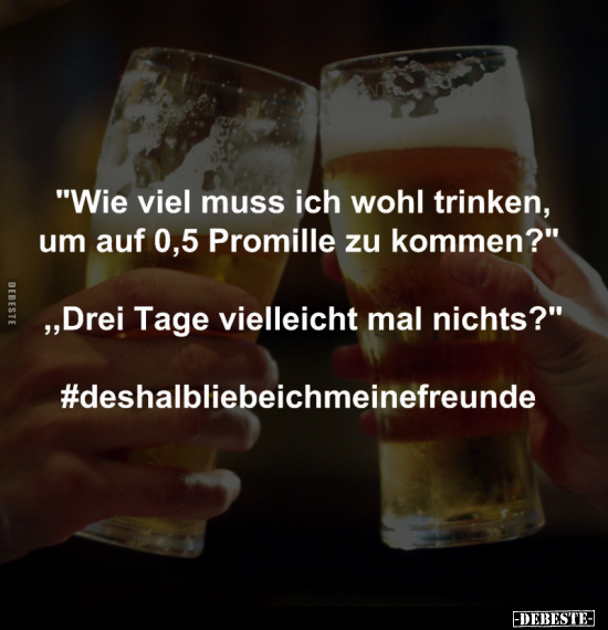 "Wie viel muss ich wohl trinken.." - Lustige Bilder | DEBESTE.de