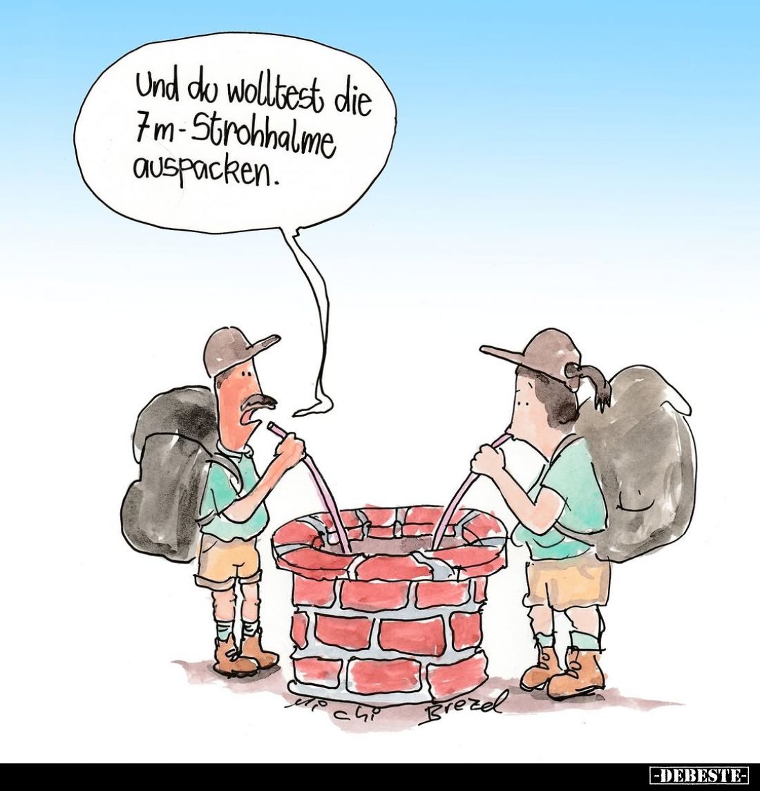 Und du wolltest die 7m-Strohhalme auspacken.