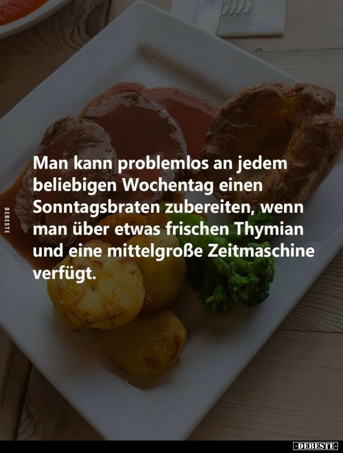 Man kann problemlos an jedem beliebigen Wochentag einen Sonntagsbraten zubereiten, wenn man über etwas frischen Thymian und e...