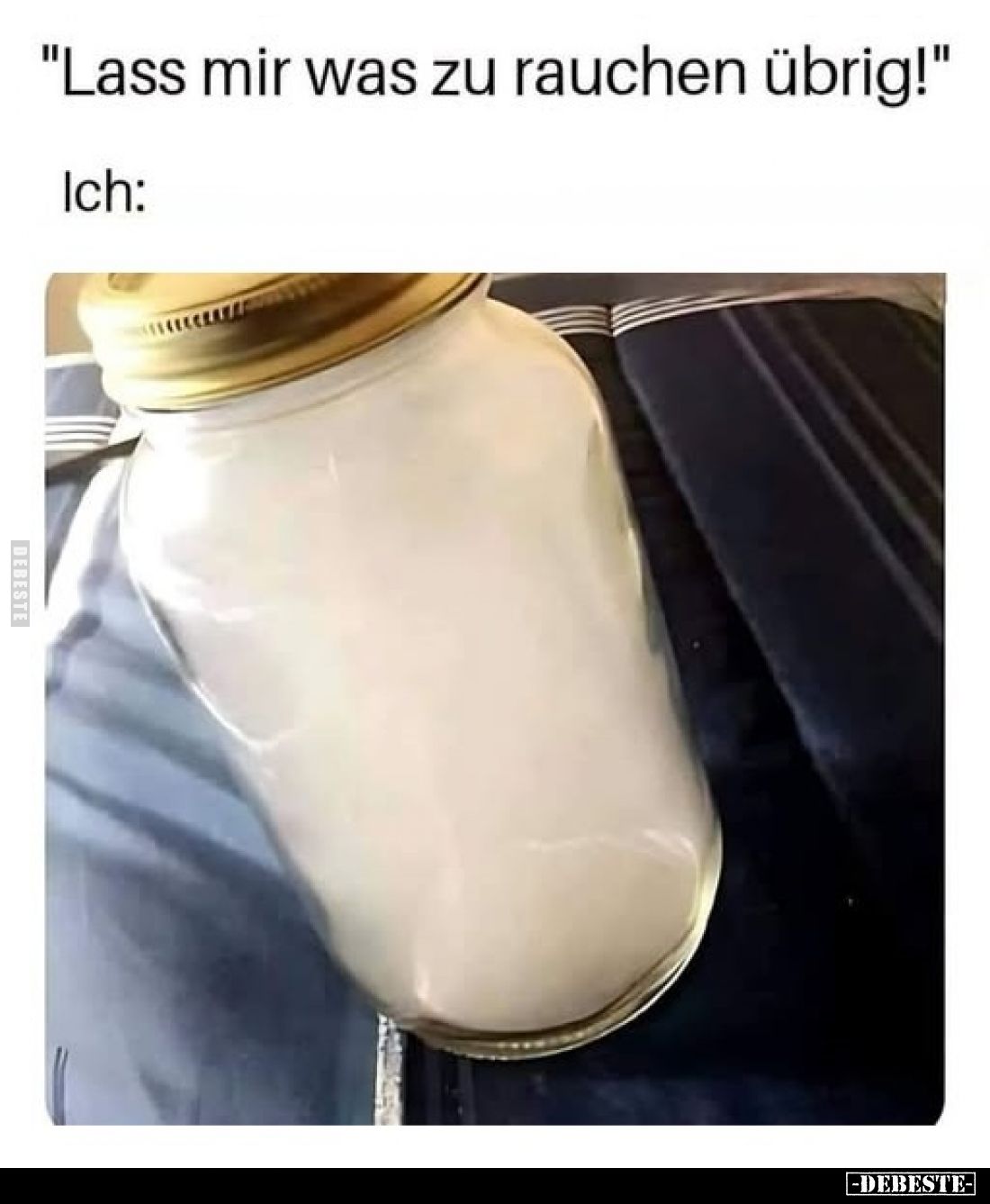 "Lass mir was zu rauchen übrig!".. - Lustige Bilder | DEBESTE.de