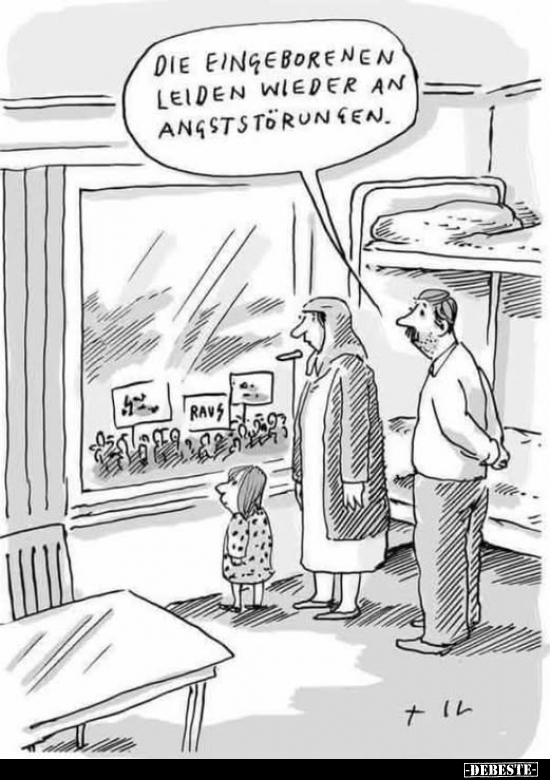 Die Eingeborenen leiden wieder an Angststörungen.