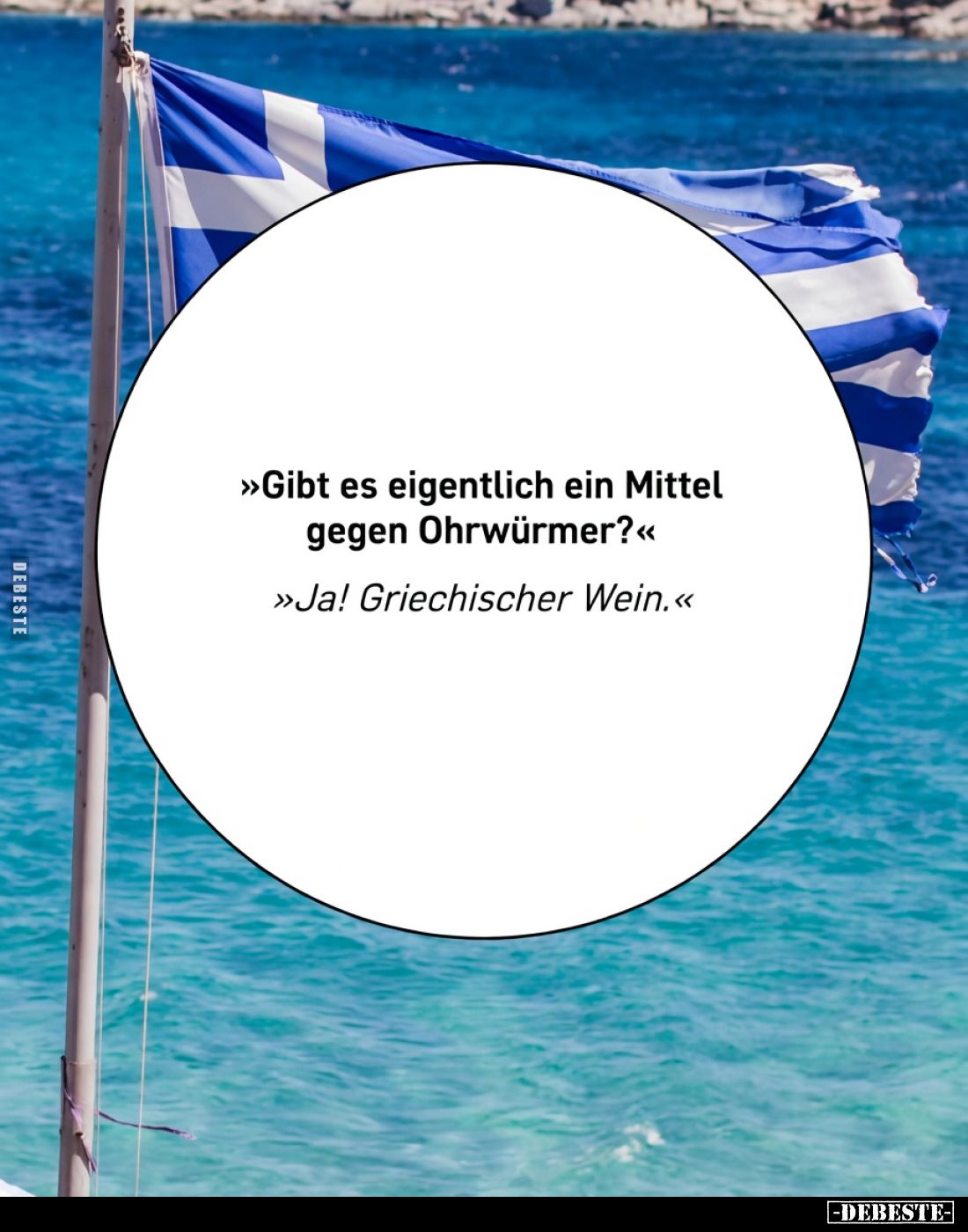 Gibt es eigentlich ein Mittel gegen Ohrwürmer?
Ja! Griechischer Wein.