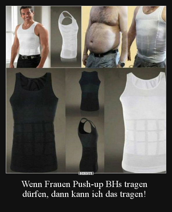 Wenn Frauen Push-up BHs tragen dürfen, dann kann ich das.. - Lustige Bilder | DEBESTE.de