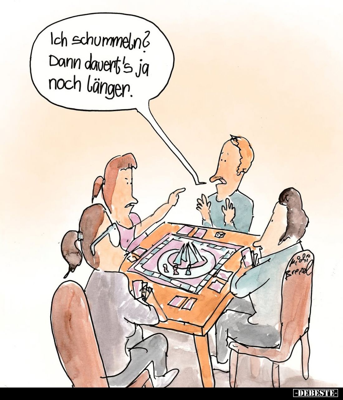 Ich schummeln? Dann dauert's ja noch länger.