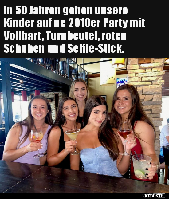 In 50 Jahren gehen unsere Kinder auf ne 2010er Party mit.. - Lustige Bilder | DEBESTE.de