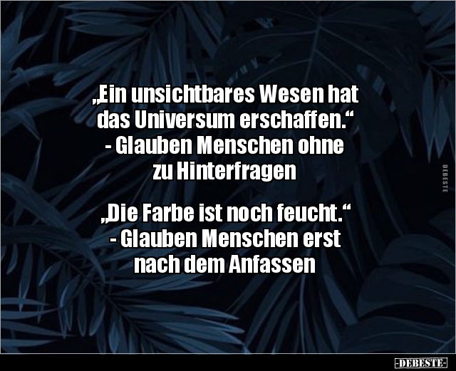 "Ein unsichtbares Wesen hat das Universum erschaffen.".. - Lustige Bilder | DEBESTE.de