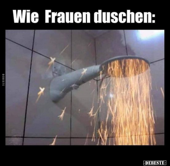 Wie Frauen duschen.. - Lustige Bilder | DEBESTE.de
