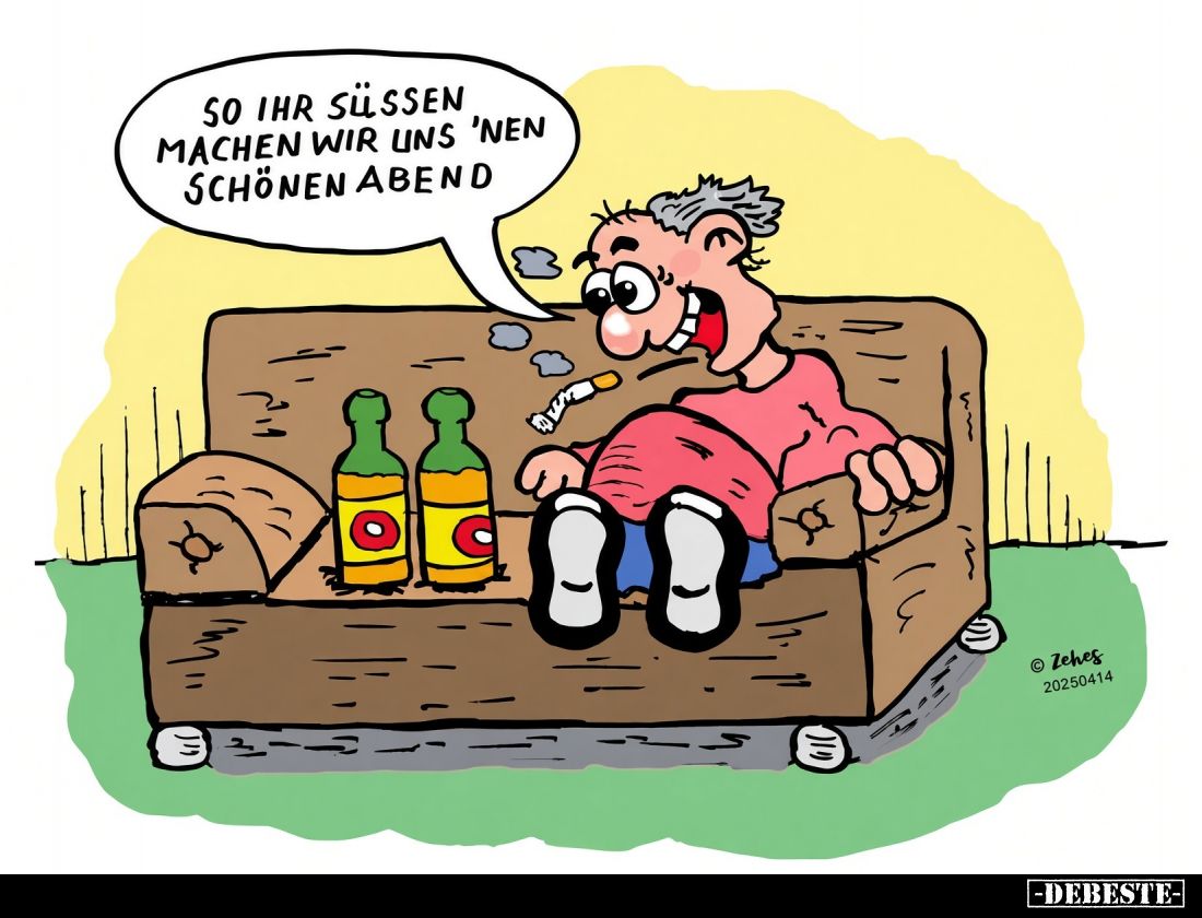 So ihr Süßen machen wir uns 'nen schönen Abend.