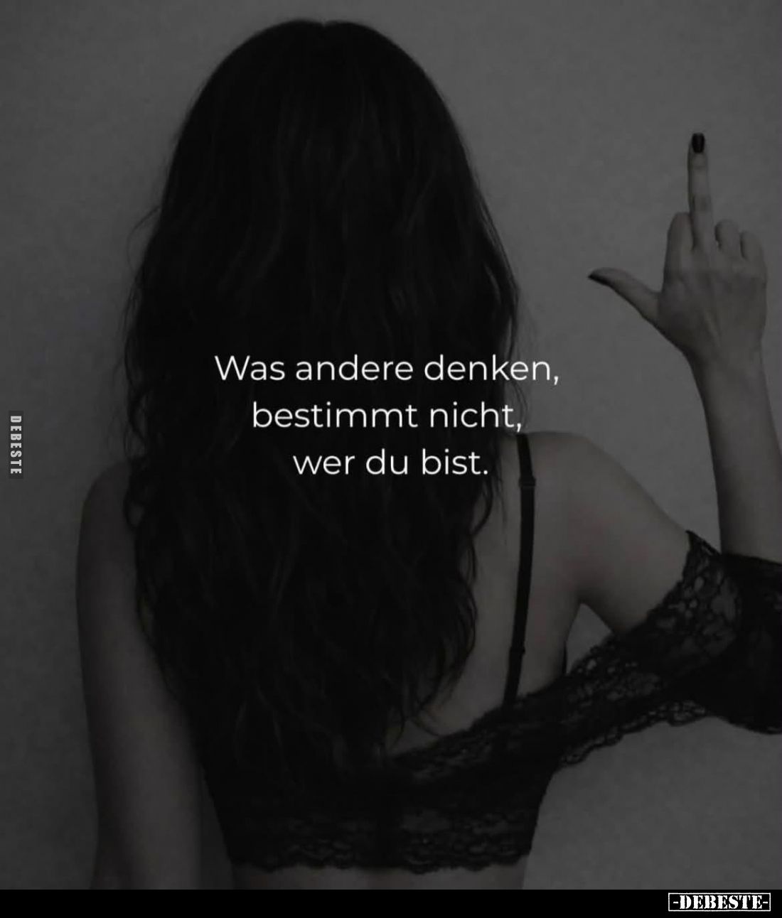 Was andere denken, bestimmt nicht, wer du bist.