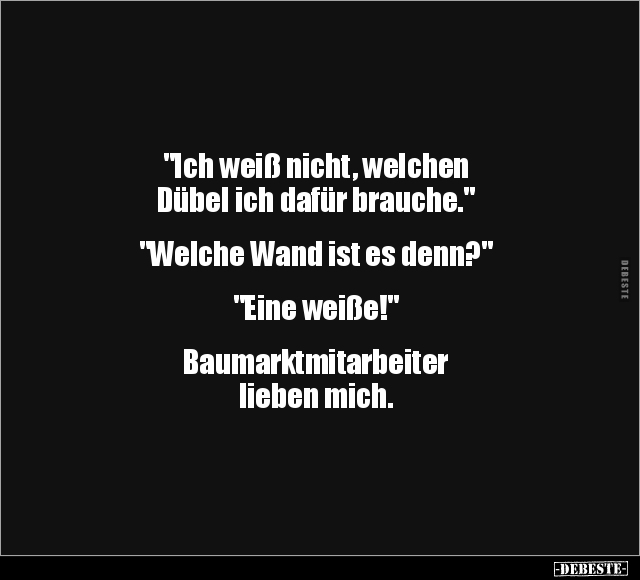 "Ich weiß nicht, welchen Dübel..." - Lustige Bilder | DEBESTE.de