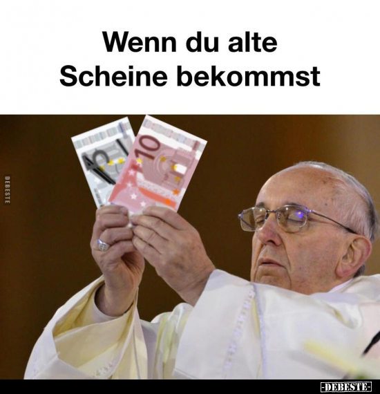 Wenn du alte Scheine bekommst.. - Lustige Bilder | DEBESTE.de