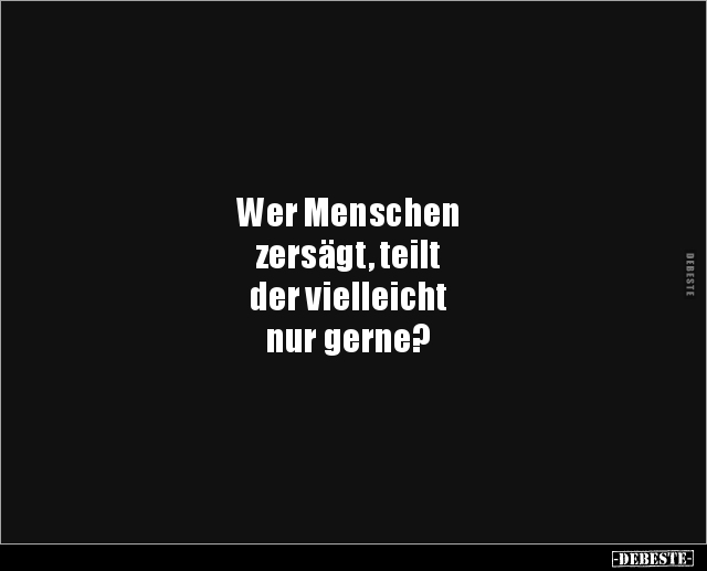 Wer Menschen zersägt, teilt der vielleicht nur.. - Lustige Bilder | DEBESTE.de