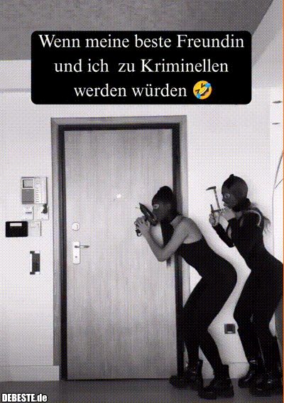 Wenn meine beste Freundin und ich zu Kriminellen werden würden.. - Lustige Bilder | DEBESTE.de