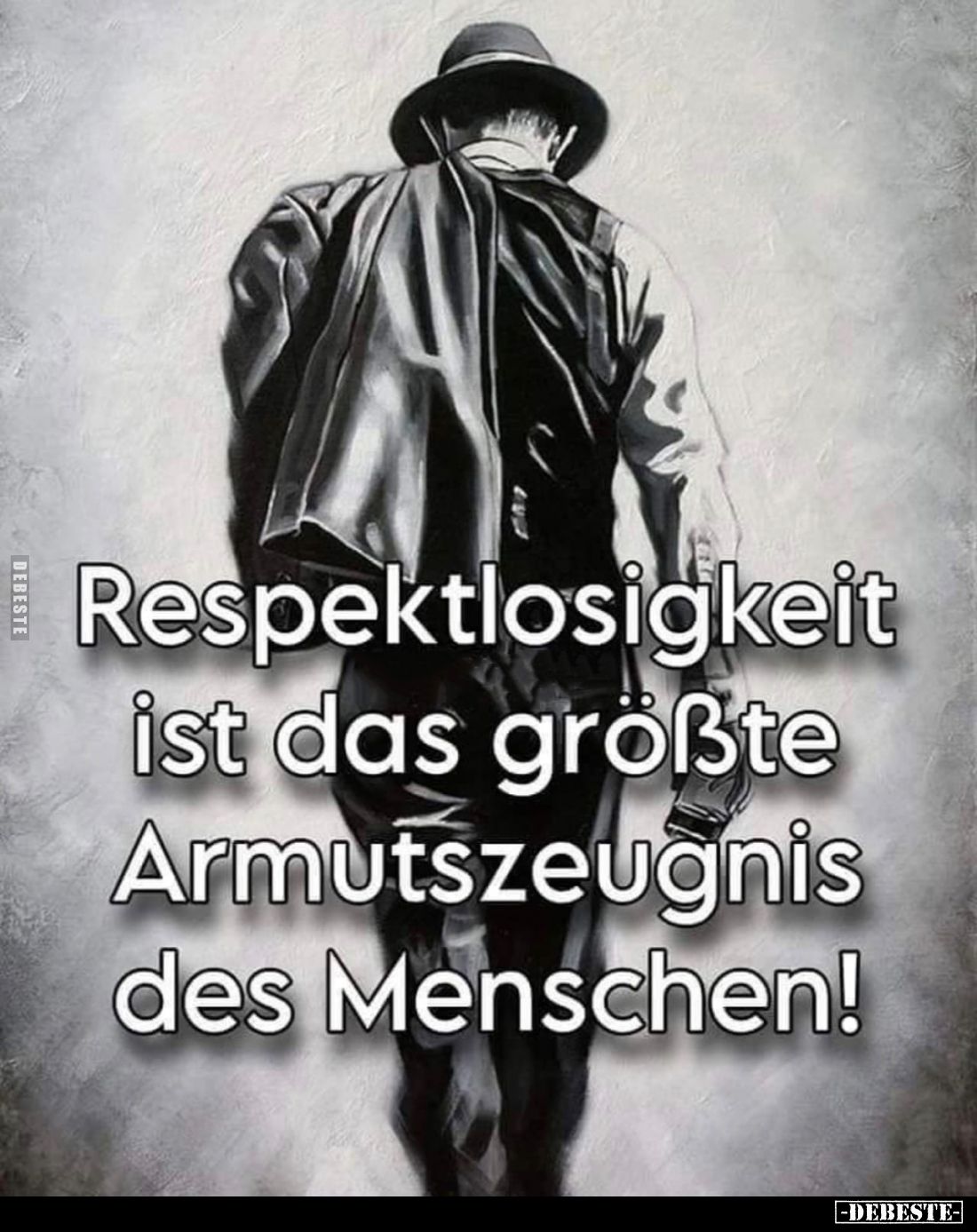 Respektlosigkeit ist das größte Armutszeugnis des Menschen!