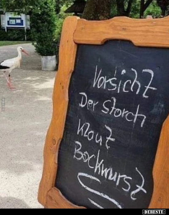 Vorsicht Der Storch Bockwurst.. - Lustige Bilder | DEBESTE.de