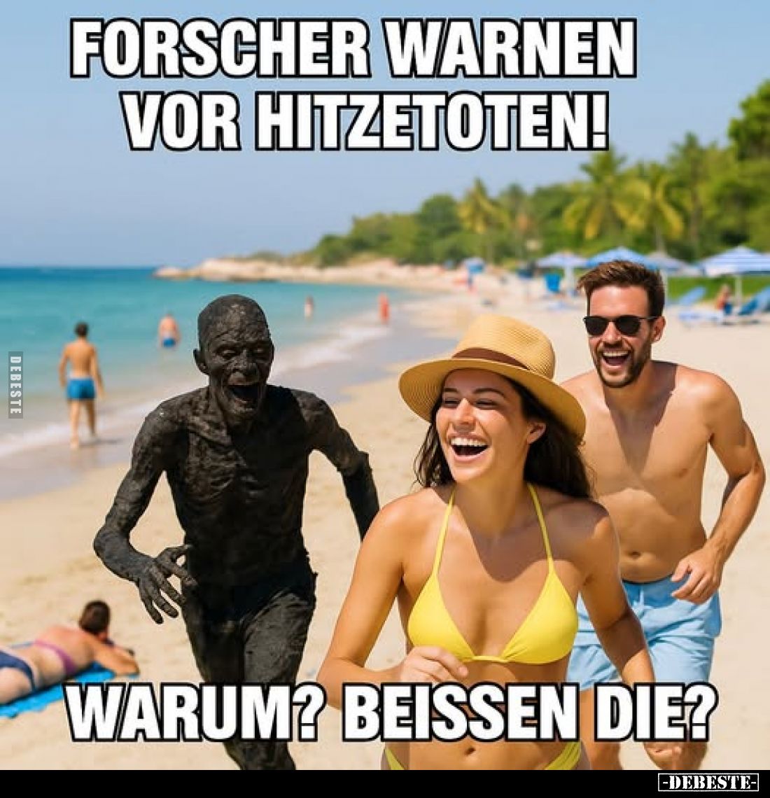 Forscher warnen vor Hitzetoten!
Warum? Beissen die?