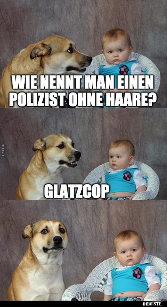 Wie nennt man einen Polizisten ohne Haare?.. - Lustige Bilder | DEBESTE.de