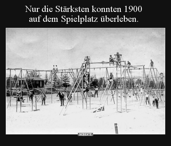 Nur die Stärksten konnten 1900 auf dem Spielplatz.. - Lustige Bilder | DEBESTE.de