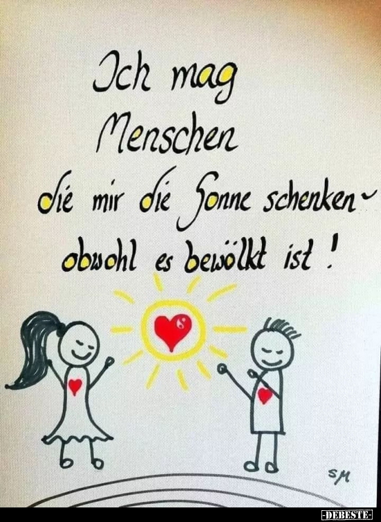 Ich mag Menschen, die mir die Sonne schenken, obwohl es.. - Lustige Bilder | DEBESTE.de