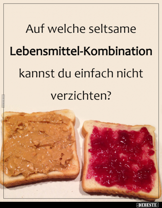 Auf welche seltsame Lebensmittel-Kombination kannst du.. - Lustige Bilder | DEBESTE.de
