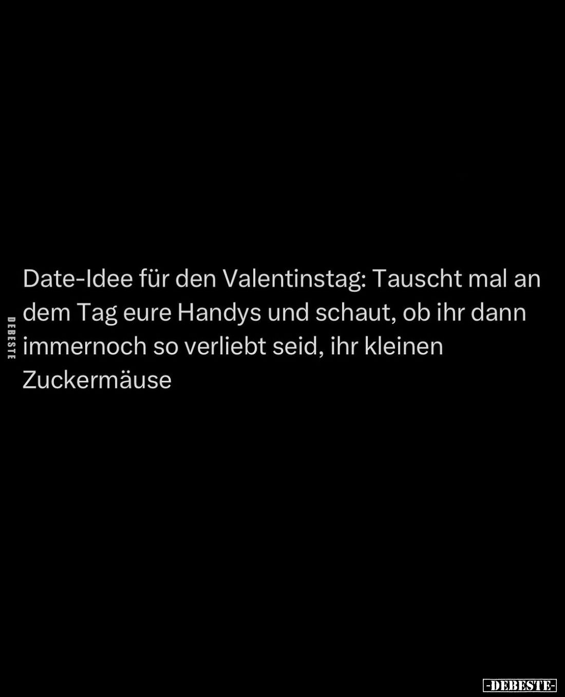 Date-Idee für den Valentinstag: Tauscht mal an dem Tag eure Handys und schaut, ob ihr dann immernoch so verliebt seid, ihr kl...