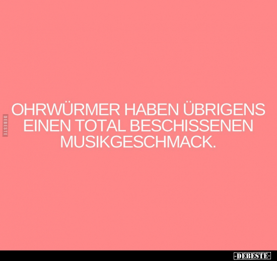 Ohrwürmer haben.. - Lustige Bilder | DEBESTE.de