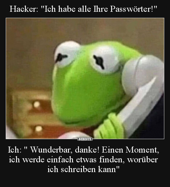 Hacker: "Ich habe alle Ihre Passwörter!".. - Lustige Bilder | DEBESTE.de