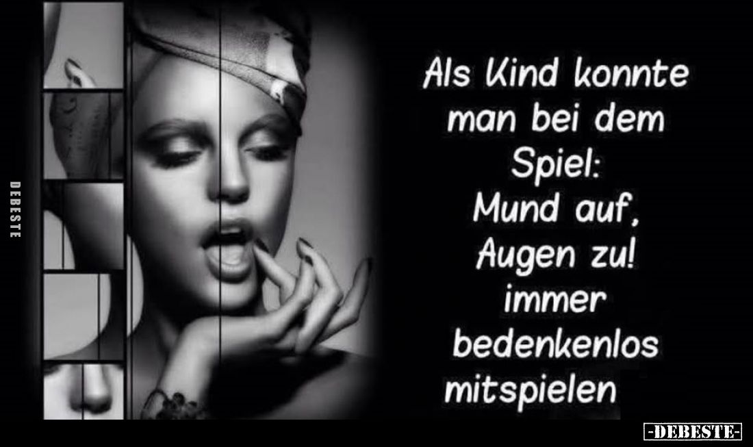 Als Kind konnte man bei dem Spiel: Mund auf, Augen zu! immer bedenkenlos mitspielen.