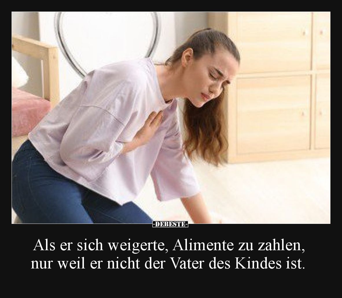 Als er sich weigerte, Alimente zu zahlen, nur weil er nicht der Vater des Kindes ist.