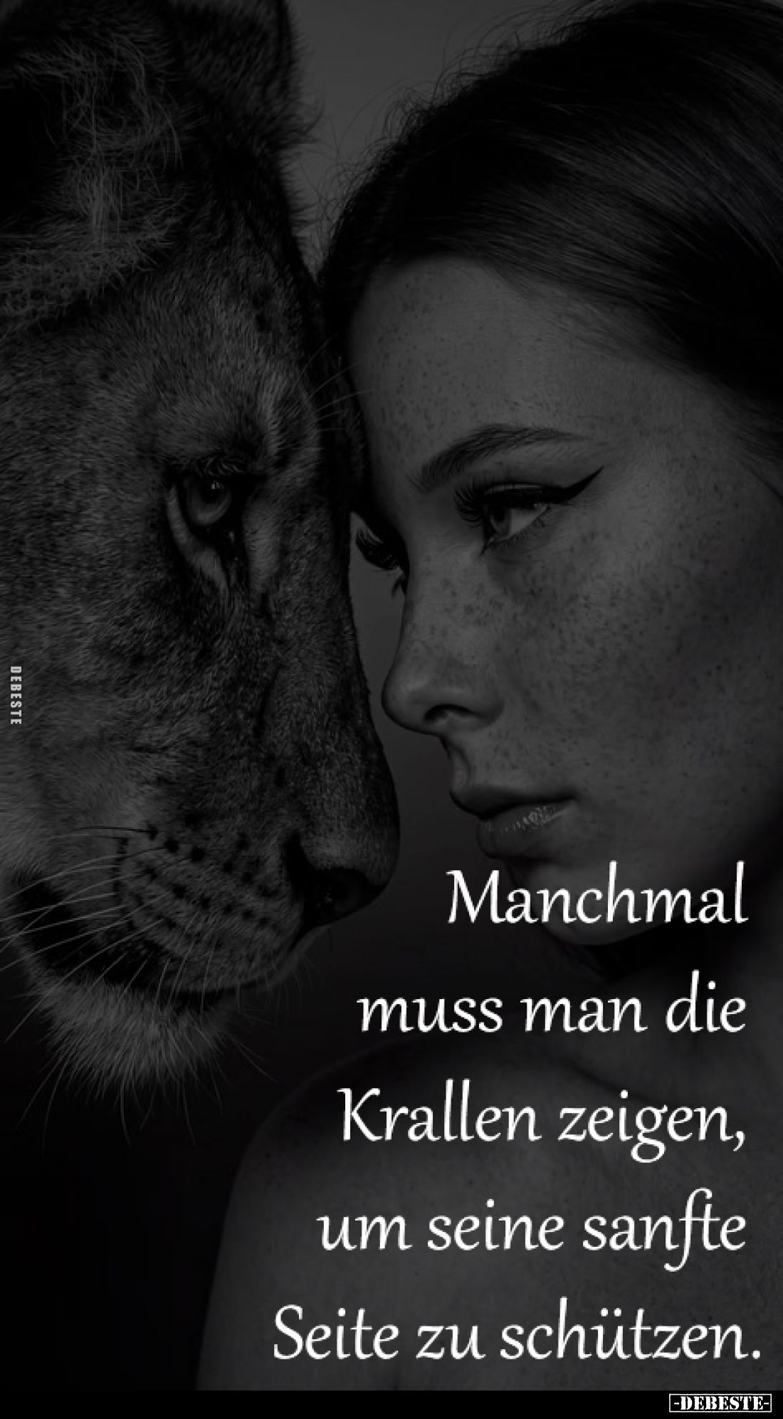 Manchmal muss man 
die Krallen zeigen, 
um seine sanfte 
Seite zu schützen.
