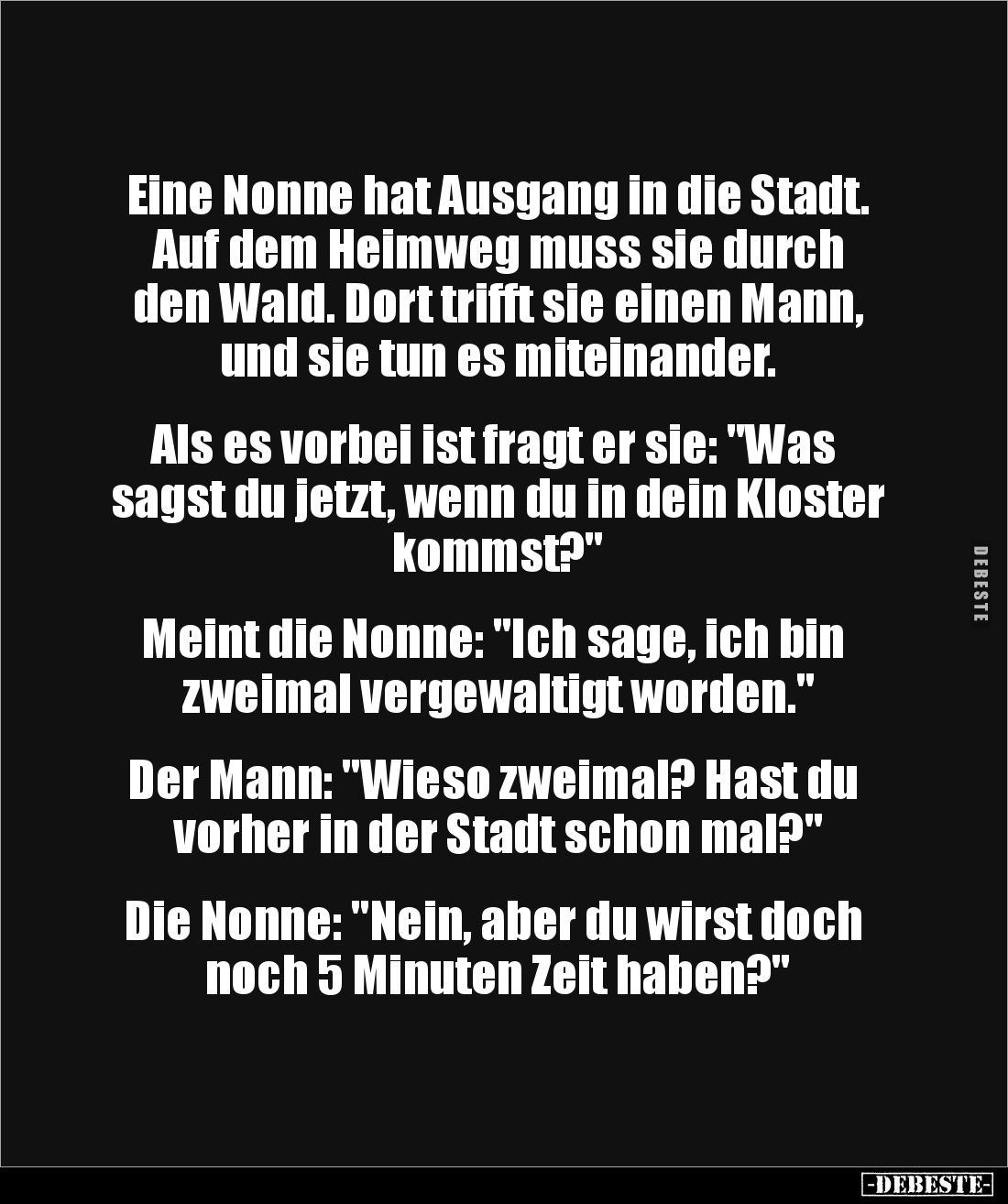 Eine Nonne hat Ausgang in die Stadt. Auf dem Heimweg muss sie durch den Wald. Dort trifft sie einen Mann, und sie tun es mite...