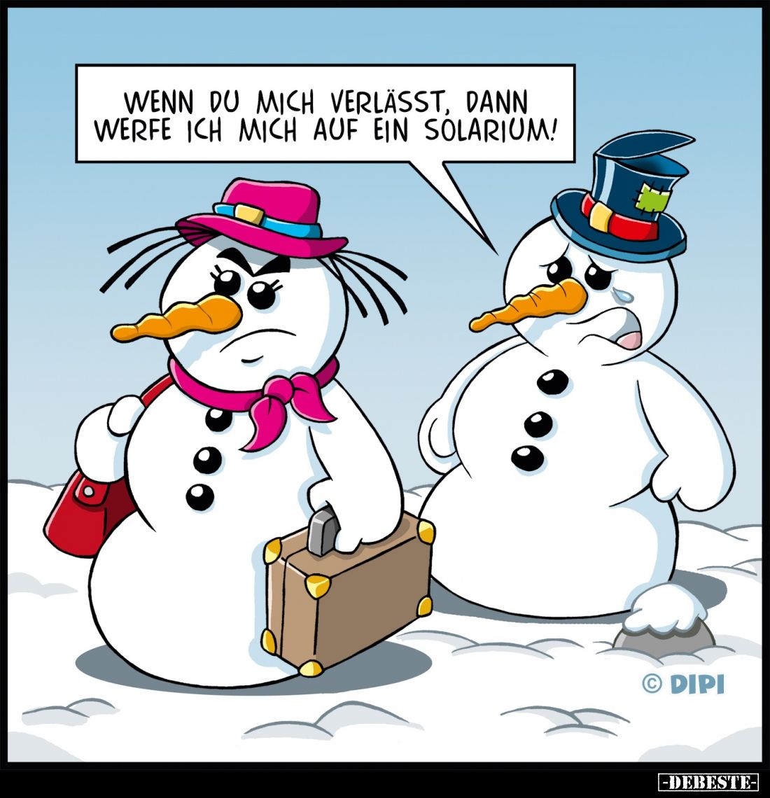 Wenn du mich verlässt, dann werfe ich mich auf ein Solarium!