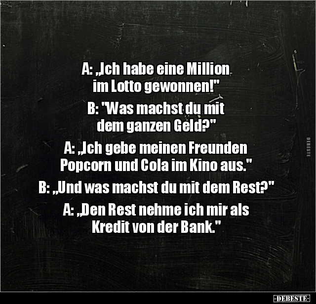 A: "Ich habe eine Million im Lotto gewonnen!".. - Lustige Bilder | DEBESTE.de